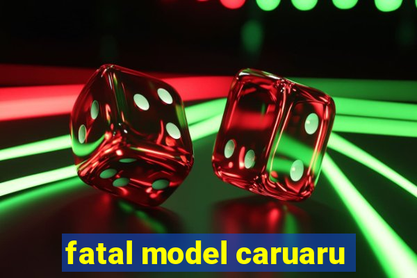 fatal model caruaru